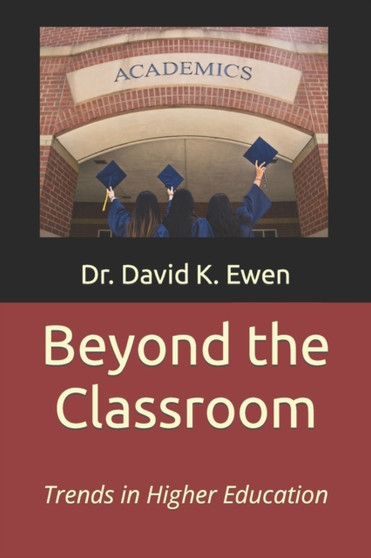 Beyond the Classroom : Trends in Higher Education