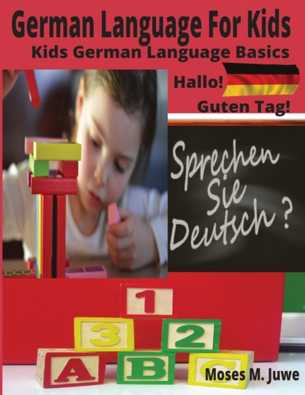 German Language For Kids : Kids German Language Basics (German and English Interpreted)