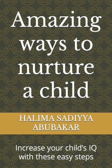 Amazing ways to nurture a child : Increase your child's IQ with these easy steps