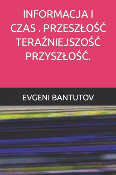 Informacja I Czas . Przeszlo&346;&262; Tera&377;niejszo&346;&262; Przyszlo&346;&262;.