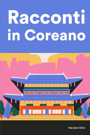 Racconti in Coreano : Racconti in Coreano per principianti e intermedi