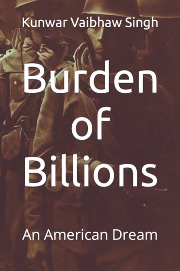 Burden of Billions : An American Dream