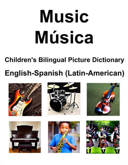 English-Spanish (Latin-American) Music / Musica Children's Bilingual Picture Dictionary