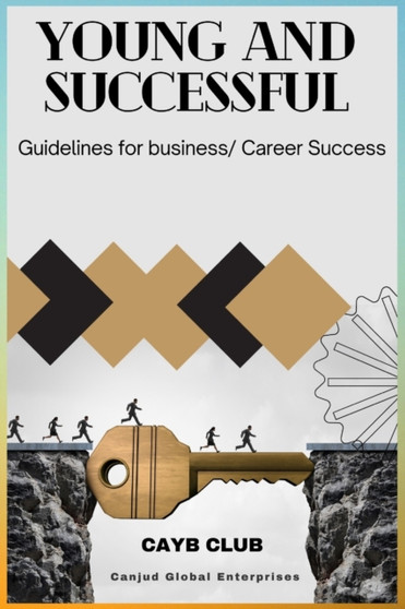 Young and Successful : Guidelines for Business/Career Success