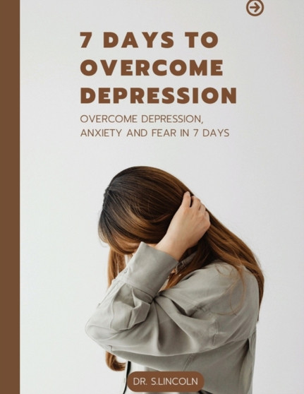 7 Days to overcome depression in 2023 : Get rid of depression
