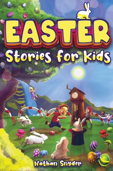 Easter Stories for Kids : 12 Exciting Easter Tales for Adventurous Kids