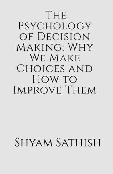 The Psychology of Decision Making