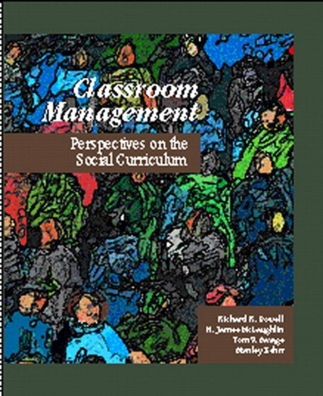 Classroom Management : Perspectives on the Social Curriculum