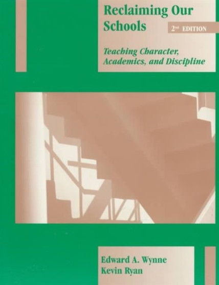 Reclaiming Our Schools : Teaching Character, Academics, and Discipline