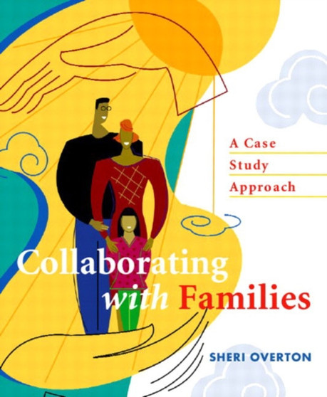 Collaborating with Families : A Case Study Approach
