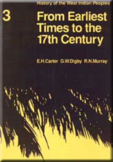 History of the West Indian Peoples - 1 from Earliest Times to the 17th Century