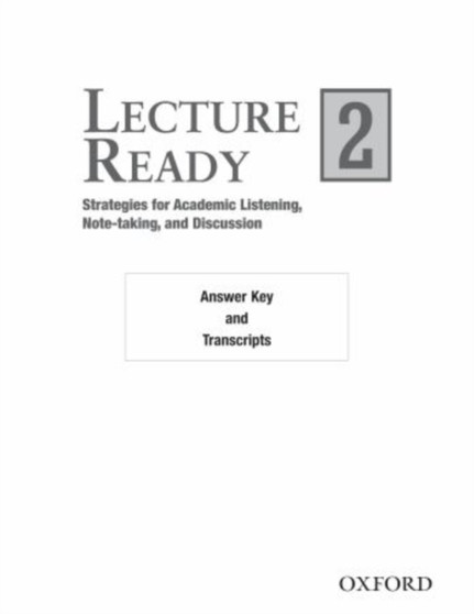 Lecture Ready 2: Answer Key/Script : Strategies for Academic Listening, Note-taking, and Discussion