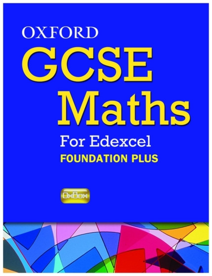 Oxford GCSE Maths for Edexcel: Specification A Student Book Foundation Plus (C-E)
