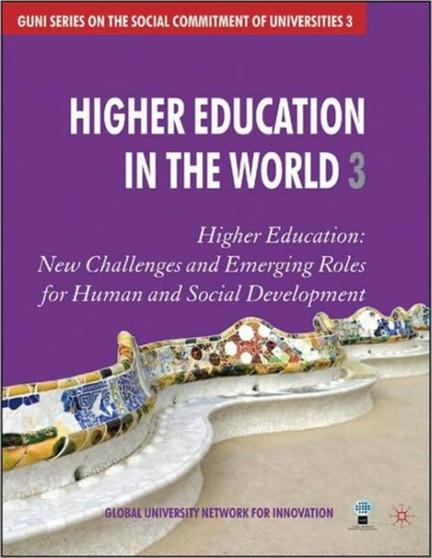 Higher Education in the World : Higher Education: New Challenges and Emerging Roles for Human and Social Development