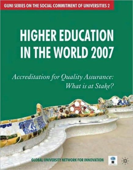 Higher Education in the World : Accreditation for Quality Assurance: What is at Stake?
