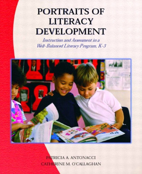 Portraits of Literacy Development : Instruction and Assessment in a Well-Balanced Literacy Program, K-3