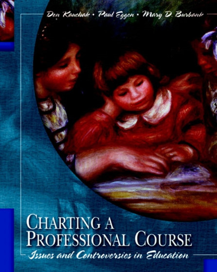 Charting a Professional Course : Issues and Controversies in Education