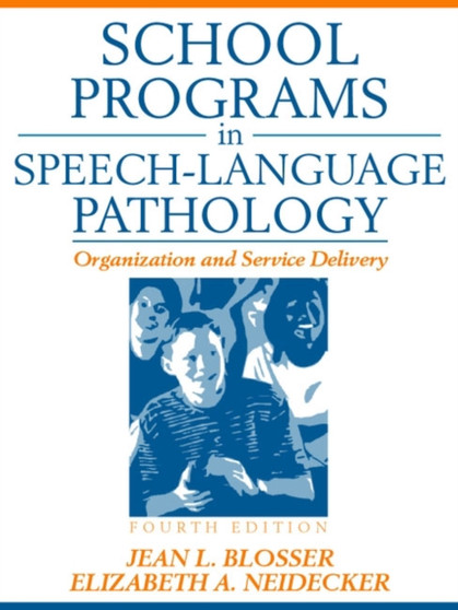 School Programs in Speech-Language Pathology : Organization and Service Delivery