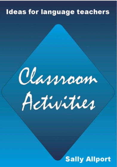 Classroom Activities : Ideas for Language Teachers