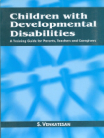 Children with Developmental Disabilities : A Training Guide for Parents, Teachers and Caregivers