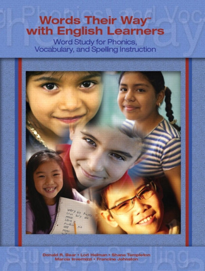Words Their Way for English Language Learners : Word Study for Spelling, Phonics, and Vocabulary Instruction Words Their Way for English Language Learners : Word Study for Spelling, Phonics, and Vocabulary Instruction