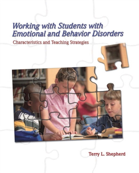 Working with Students with Emotional and Behavior Disorders : Characteristics and Teaching Strategies