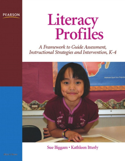 Literacy Profiles : A Framework to Guide Assessment, Instructional Strategies and Intervention, K-4