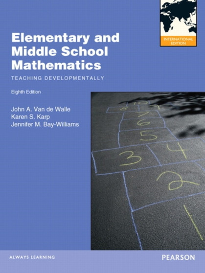 Elementary and Middle School Mathematics : Teaching Developmentally: International Edition