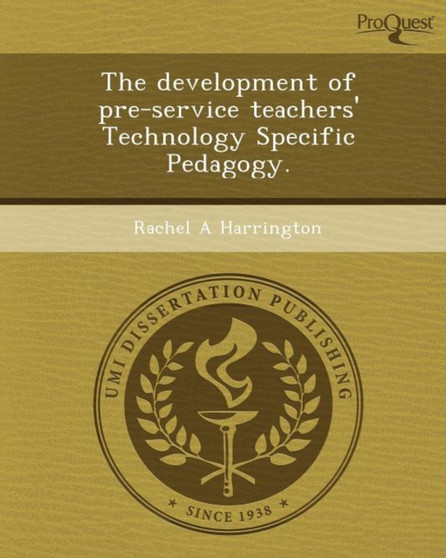 The Development of Pre-Service Teachers' Technology Specific Pedagogy