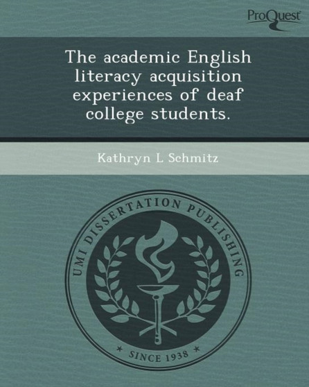 The Academic English Literacy Acquisition Experiences of Deaf College Students