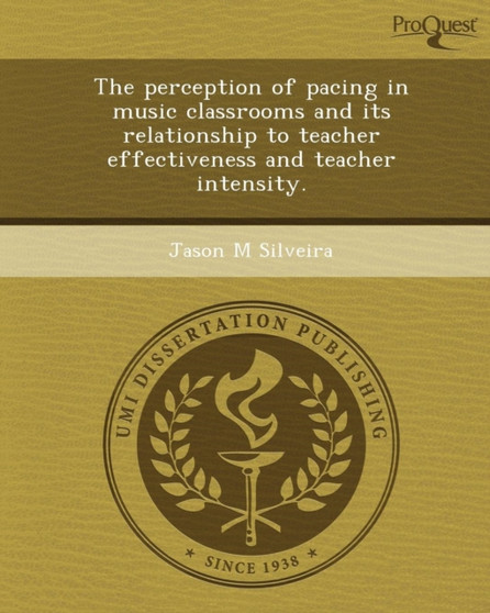 The Perception of Pacing in Music Classrooms and Its Relationship to Teacher Effectiveness and Teacher Intensity