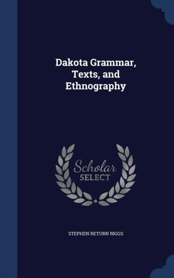Dakota Grammar, Texts, and Ethnography