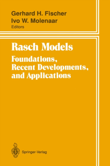 Rasch Models : Foundations, Recent Developments, and Applications