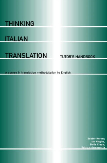 Thinking Italian Translation: Tutor's Handbook : A Course in Translation Method: Italian to English