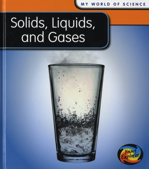 SOLIDS, LIQUIDS AND GASES