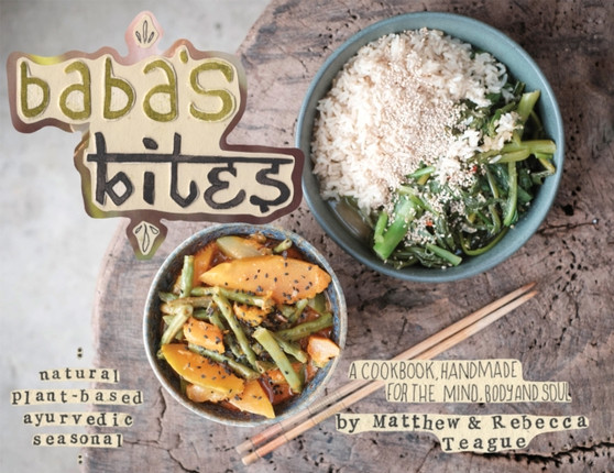 Baba's Bites : A Cookbook, Handmade for the Mind, Body and Soul