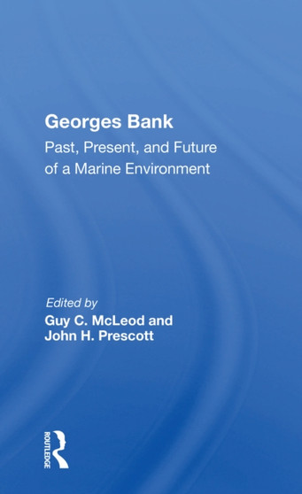 Georges Bank : Past, Present, And Future Of A Marine Environment