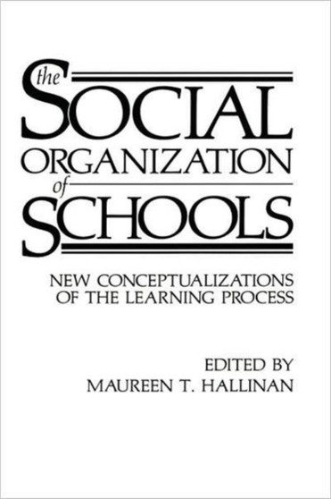 The Social Organization of Schools : New Conceptualizations of the Learning Process