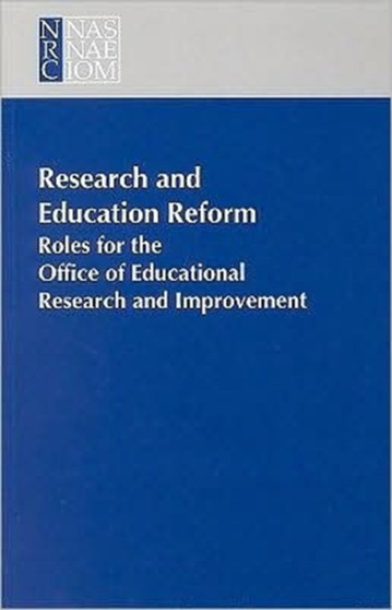 Research and Education Reform : Roles for the Office of Educational Research and Improvement