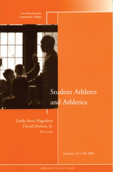 Student Athletes and Athletics : New Directions for Community Colleges, Number 147 Student Athletes and Athletics : New Directions for Community Colleges, Number 147