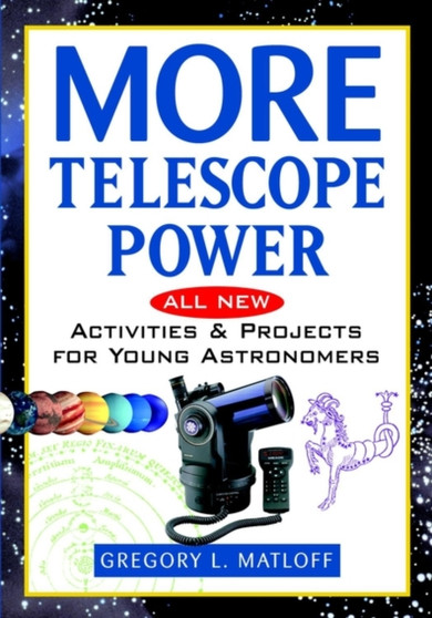 More Telescope Power : All New Activities and Projects for Young Astronomers