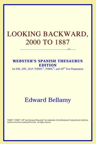 Looking Backward, 2000 to 1887 (Webster's Spanish Thesaurus Edition)