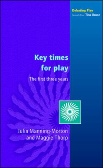 Key Times for Play : The First Three Years