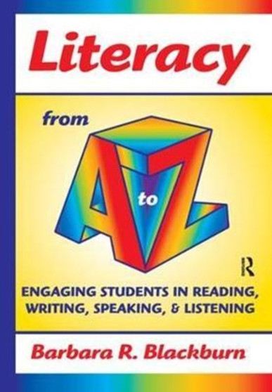 Literacy from A to Z : Engaging Students in Reading, Writing, Speaking, and Listening