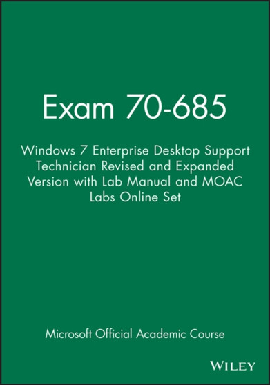 Exam 70-685 : Windows 7 Enterprise Desktop Support Technician Revised and Expanded Version with Lab Manual and MOAC Labs Online Set
