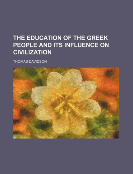The Education of the Greek People and Its Influence on Civilization