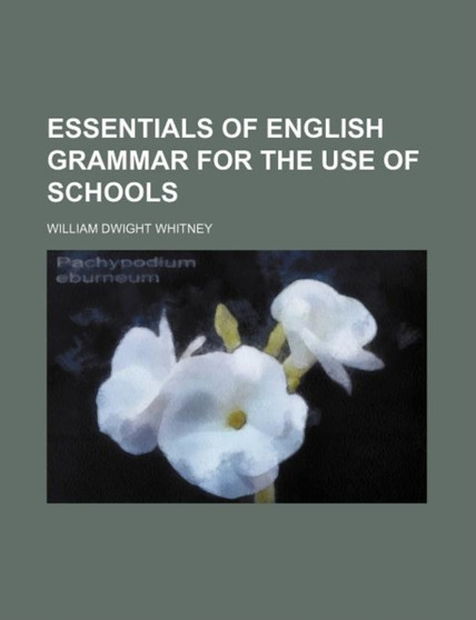 Essentials of English Grammar for the Use of Schools