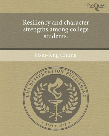 Resiliency and character strengths among college students.