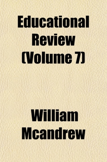Educational Review (Volume 7)