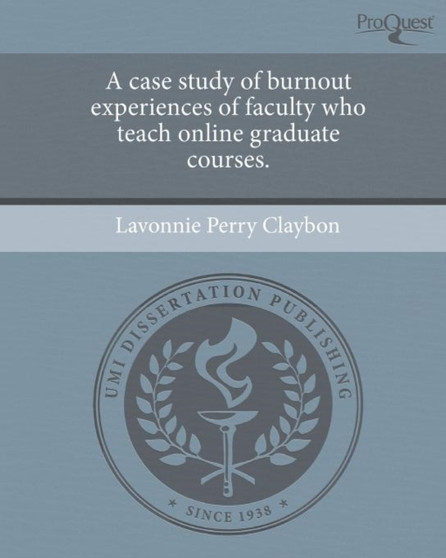 A case study of burnout experiences of faculty who teach online graduate courses.